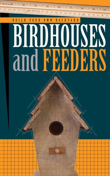 Build Your Own Backyard: Birdhouses and Feeders (eBook, ePUB)