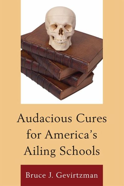 Audacious Cures for America's Ailing Schools (eBook, ePUB) Audacious Cures for America's Ailing Schools (eBook, ePUB)