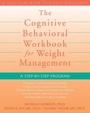 Cognitive Behavioral Workbook for Weight Management (eBook, PDF) Cognitive Behavioral Workbook for Weight Management (eBook, PDF)