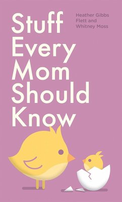 Stuff Every Mom Should Know (eBook, ePUB) - Flett, Heather Gibbs; Moss, Whitney