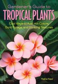 Gardener's Guide to Tropical Plants (eBook, ePUB)
