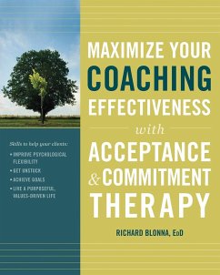 Maximize Your Coaching Effectiveness with Acceptance and Commitment Therapy (eBook, ePUB) - Blonna, Richard