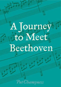 A Journey to Meet Beethoven (eBook, ePUB) - Champness, Pat