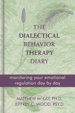 Dialectical Behavior Therapy Diary (eBook, PDF) - Mckay, Matthew; Wood, Jeffrey C.