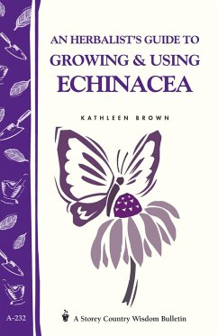 An Herbalist's Guide to Growing & Using Echinacea (eBook, ePUB) - Brown, Kathleen