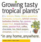 Growing Tasty Tropical Plants in Any Home, Anywhere (eBook, ePUB)