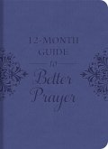 12-Month Guide to Better Prayer (eBook, ePUB)