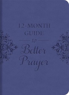 12-Month Guide to Better Prayer (eBook, ePUB) - Staff, Compiled by Barbour