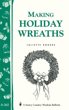 Making Holiday Wreaths (eBook, ePUB) - Rogers, Juliette