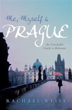 Me, Myself and Prague (eBook, ePUB) - Weiss, Rachael