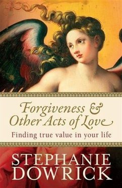 Forgiveness & Other Acts of Love (eBook, ePUB) - Dowrick, Stephanie