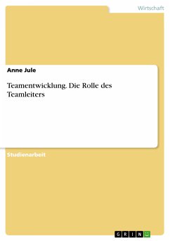 Teamentwicklung. Die Rolle des Teamleiters (eBook, PDF) - Jule, Anne