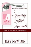 Sensibly Selfish Secrets - How To Put The Me Into Midlife (eBook, ePUB)