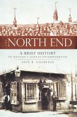 North End: A Brief History of Boston's Oldest Neighborhood (eBook, ePUB)