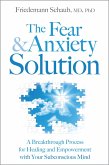 The Fear and Anxiety Solution (eBook, ePUB)