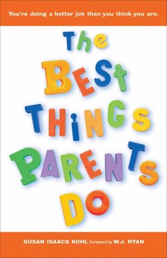 The Best Things Parents Do (eBook, ePUB) - Kohl, Susan Isaacs The Best Things Parents Do (eBook, ePUB) - Kohl, Susan Isaacs