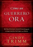 Como Un Guerrero Ora (eBook, ePUB)