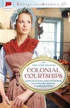 Colonial Courtships (eBook, ePUB) - Eakes, Laurie Alice