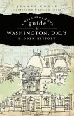 Neighborhood Guide to Washington, D.C.'s Hidden History (eBook, ePUB)
