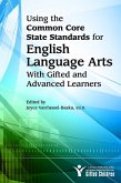 Using the Common Core State Standards in English Language Arts with Gifted and Advanced Learners (eBook, ePUB)