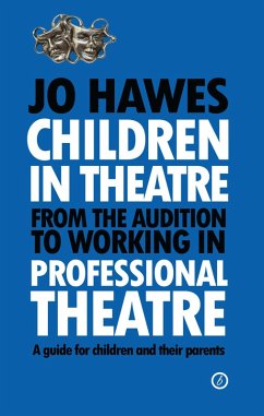 Children in Theatre: From the audition to working in professional theatre (eBook, ePUB) - Hawes, Jo