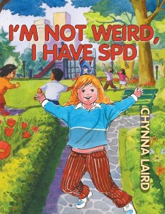 I'm Not Weird, I Have Sensory Processing Disorder (SPD) (eBook, ePUB) - Chynna T. Laird