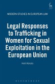 Legal Responses to Trafficking in Women for Sexual Exploitation in the European Union (eBook, PDF)