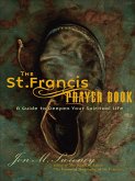 The St. Francis Prayer Book: A Guide to Deepen Your Spiritual Life (eBook, ePUB)