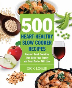 500 Heart-Healthy Slow Cooker Recipes (eBook, ePUB) - Logue, Dick