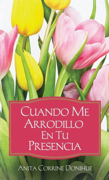 Cuando Me Arrodillo en tu Presencia (eBook, ePUB)