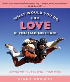What Would You Do for Love If You Had No Fear? (eBook, ePUB)