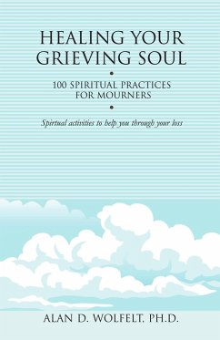 Cover Healing Your Grieving Soul : 100 Spiritual Practices for Mourners (eBook, PDF)