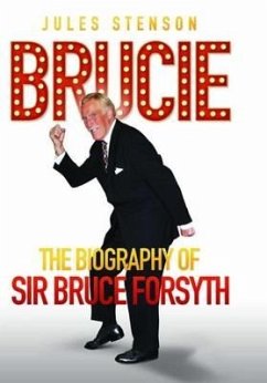 Brucie - A Celebration of of Sir Bruce Forsyth 1928 - 2017: The Life. The Laughter. The Entertainer (eBook, ePUB) - Stenson, Jules