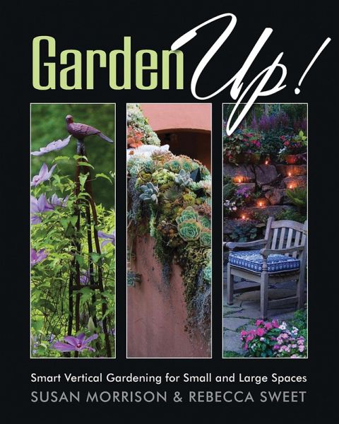 Garden Up! Smart Vertical Gardening for Small and Large Spaces (eBook, ePUB) Garden Up! Smart Vertical Gardening for Small and Large Spaces (eBook, ePUB)