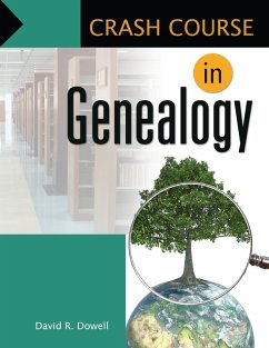 Crash Course in Genealogy (eBook, PDF) - Ph. D., David R. Dowell