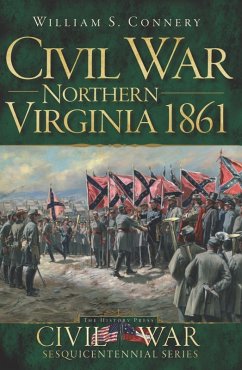 Civil War Northern Virginia 1861 (eBook, ePUB) - Connery, William S.