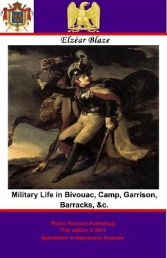 Military Life in Bivouac, Camp, Garrison, Barracks, &c. (eBook, ePUB) - Blaze, Elzear