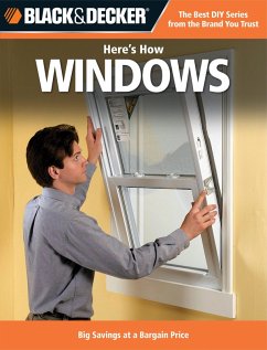 Black & Decker Here's How Windows (eBook, ePUB) - Editors Of Cpi Black & Decker Here's How Windows (eBook, ePUB) - Editors Of Cpi