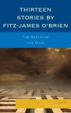 Thirteen Stories by Fitz-James O'Brien (eBook, ePUB) Thirteen Stories by Fitz-James O'Brien (eBook, ePUB)