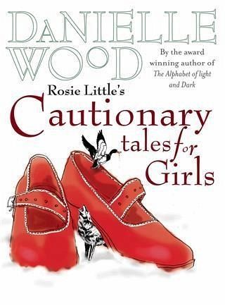 Rosie Little's Cautionary Tales for Girls (eBook, ePUB) Rosie Little's Cautionary Tales for Girls (eBook, ePUB)