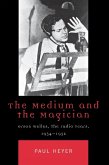The Medium and the Magician (eBook, ePUB) The Medium and the Magician (eBook, ePUB)