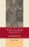 Theodore von Neuhoff, King of Corsica (eBook, ePUB) Theodore von Neuhoff, King of Corsica (eBook, ePUB)