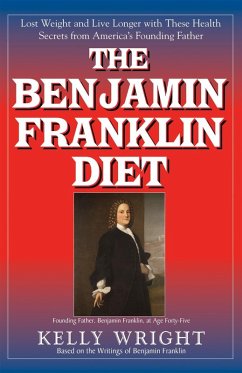 The Benjamin Franklin Diet (eBook, ePUB) - Wright, Kelly