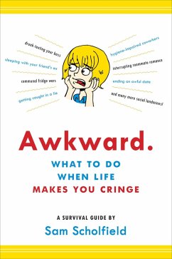 Awkward.: What to Do When Life Makes You Cringe?A Survival Guide (eBook, ePUB) - Scholfield, Sam
