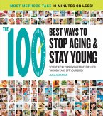 The 100 Best Ways to Stop Aging and Stay Young (eBook, ePUB)