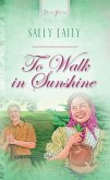 To Walk In Sunshine (eBook, ePUB)