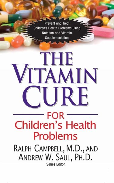 The Vitamin Cure for Children's Health Problems (eBook, ePUB) The Vitamin Cure for Children's Health Problems (eBook, ePUB)