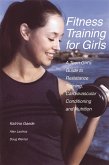 Fitness Training for Girls : A Teen Girl's Guide to Resistance Training, Cardiovascular Conditioning and Nutrition (eBook, PDF) Fitness Training for Girls : A Teen Girl's Guide to Resistance Training, Cardiovascular Conditioning and Nutrition (eBook, PDF)