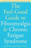 Feel-Good Guide to Fibromyalgia and Chronic Fatigue Syndrome (eBook, ePUB)