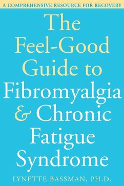 Feel-Good Guide to Fibromyalgia and Chronic Fatigue Syndrome (eBook, ePUB) - Bassman, Lynette